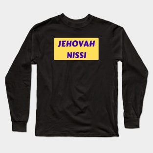 Jehovah Nissi - Lord Is My Banner | Christian Typography Long Sleeve T-Shirt